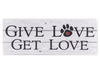 Dog Speak Large Pallet Box Sign - GIVE LOVE GET LOVE