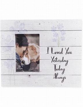 Dog Speak Picture Frame "I Loved You Yesterday, Today, Always"
